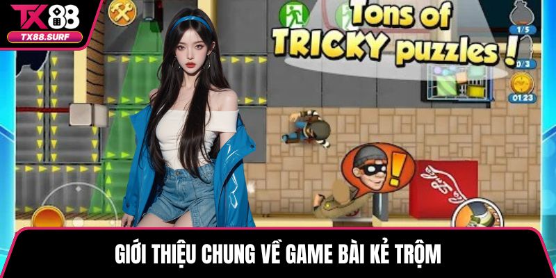 Giới thiệu chung về game bài Kẻ trộm