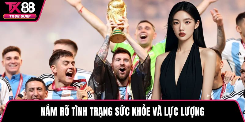 Nắm rõ tình trạng sức khỏe và lực lượng