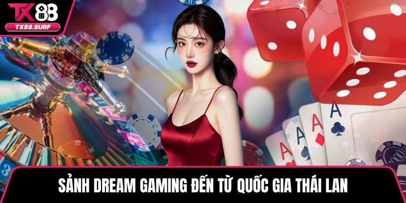 Sảnh Dream Gaming đến từ quốc gia Thái Lan