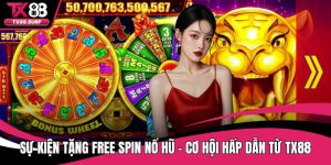 Sự Kiện Tặng Free Spin Nổ Hũ