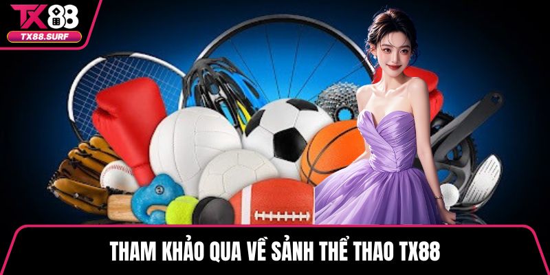 Tham khảo qua về sảnh thể thao TX88
