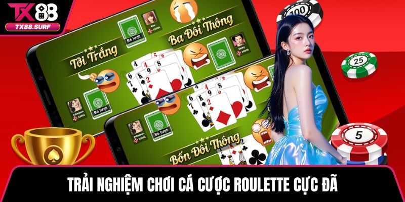 Trải nghiệm chơi cá cược roulette cực đã