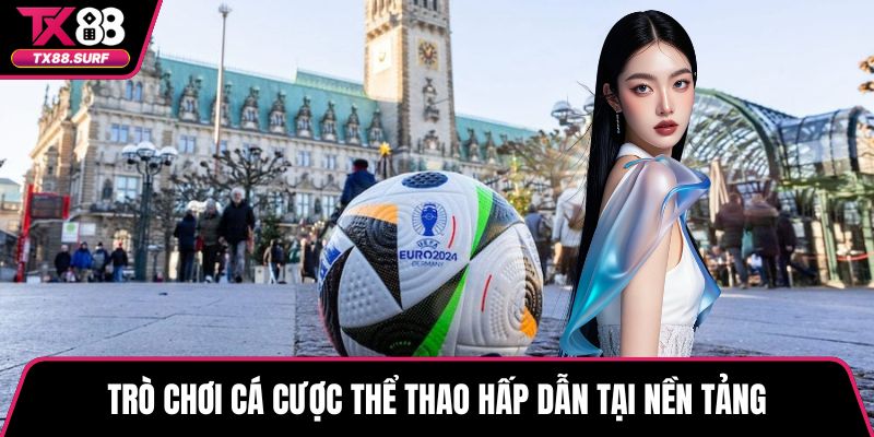 Trò chơi cá cược thể thao hấp dẫn tại nền tảng
