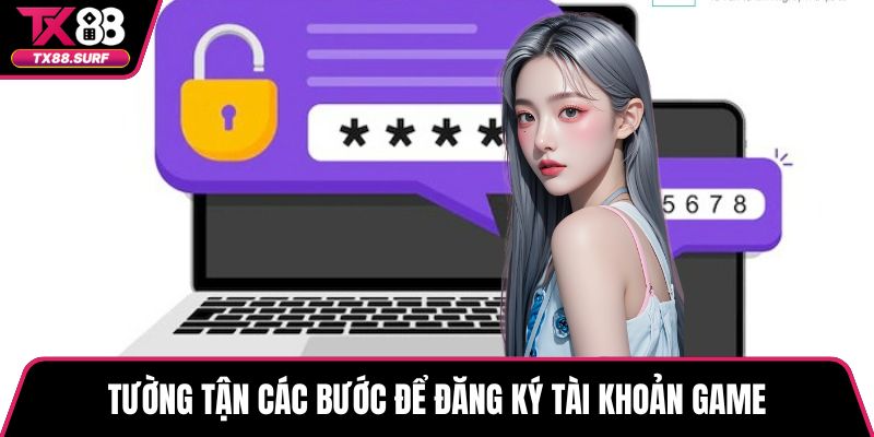 Tường tận các bước để đăng ký tài khoản game